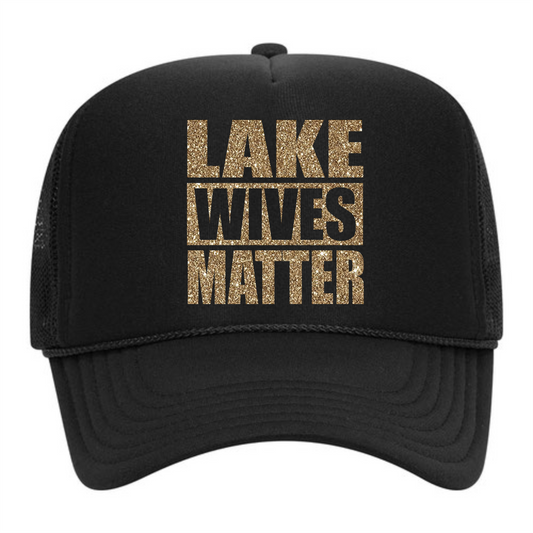 Lake Wives Matter Trucker Hat